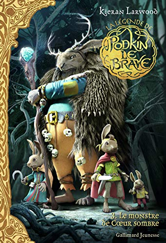 La légende de Podkin le brave. Vol. 3. Le monstre de Coeur Sombre