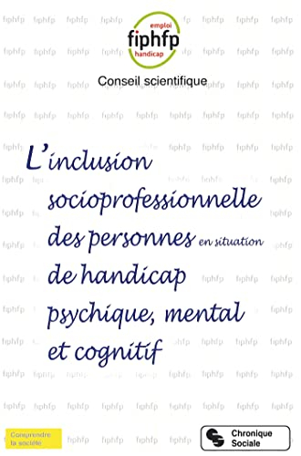 L'inclusion socioprofessionnelle des personnes en situation de handicap psychique, mental et cogniti