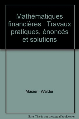 mathématiques financières : travaux pratiques, énoncés et solutions