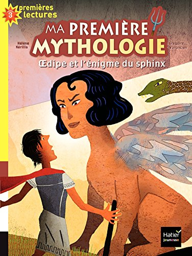 Ma première mythologie. Vol. 10. Oedipe et l'énigme du sphinx