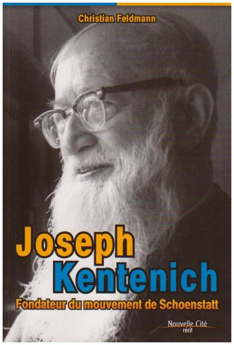 Joseph Kentenich : fondateur du Mouvement de Schoenstatt