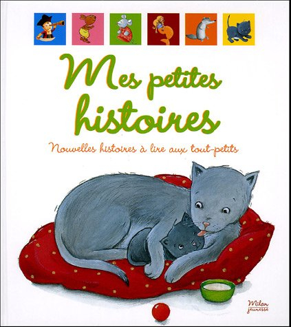 Mes petites histoires : nouvelles histoires à lire aux tout-petits