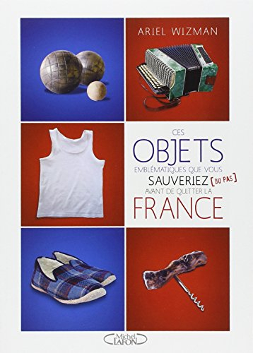 Ces objets emblématiques que vous sauveriez (ou pas) avant de quitter la France