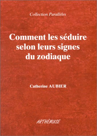 Comment les séduire selon leurs signes du zodiaque