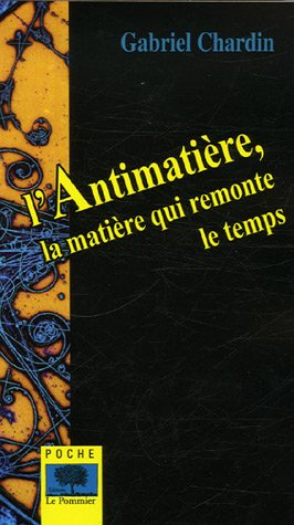 L'antimatière, la matière qui remonte le temps