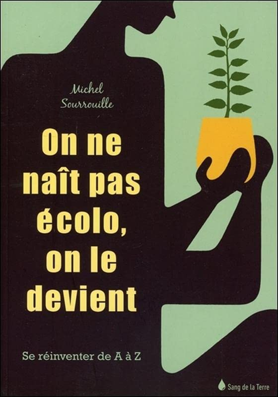 On ne naît pas écolo, on le devient : se réinventer de A à Z