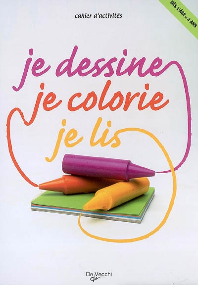 Je dessine, je colorie, je lis : cahier d'activités