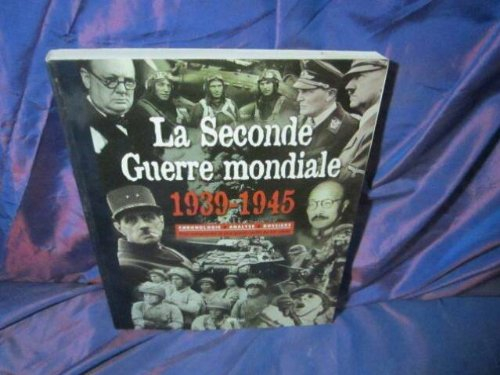 la seconde guerre mondiale, 1939-1945. chronologie, analyse, dossiers