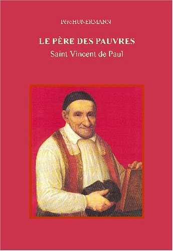 le père des pauvres: saint vincent de paul
