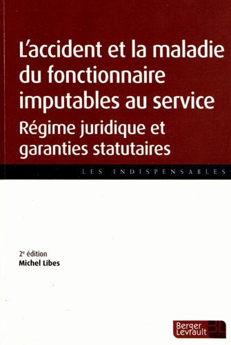 L'accident et la maladie du fonctionnaire imputables au service : régime juridique et garanties stat