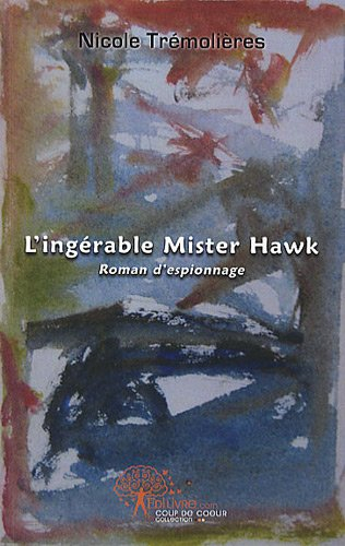 L'ingérable Mister Hawk : roman d'espionnage