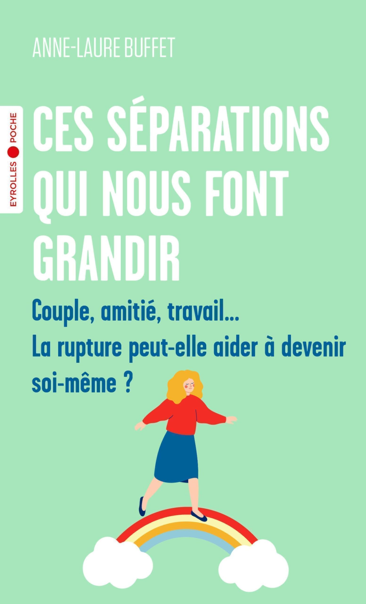 Ces séparations qui nous font grandir : couple, amitié, travail... la rupture peut-elle aider à deve