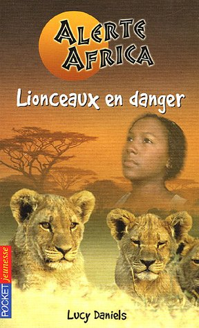 Alerte Africa. Vol. 1. Lionceaux en danger