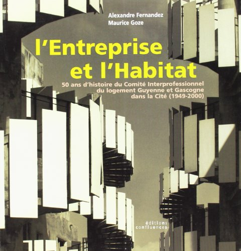 L'entreprise et l'habitat : 50 ans d'histoire du Comité interprofessionnel du logement Guyenne et Ga