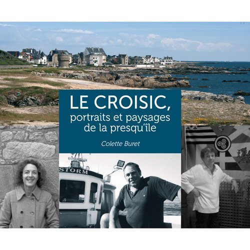 Le Croisic : portraits et paysages de la presqu'île