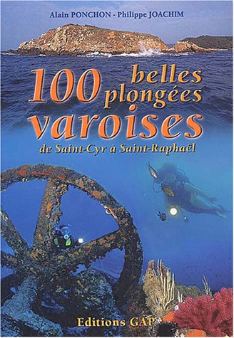 100 belles plongées varoises, de Saint-Cyr à Saint-Raphaël