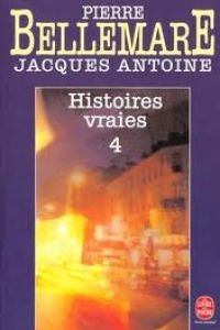 Histoires vraies. Vol. 4