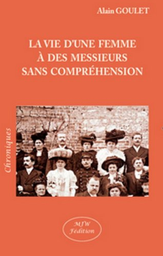 La vie d'une femme à des messieurs sans compréhension