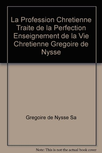 La profession chrétienne. Traité de la perfection. Enseignement de la vie chrétienne
