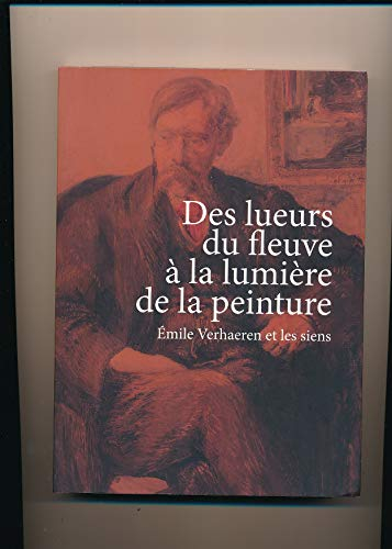 Des lueurs du fleuve à la lumière de la peinture Emile Verhaeren et les siens