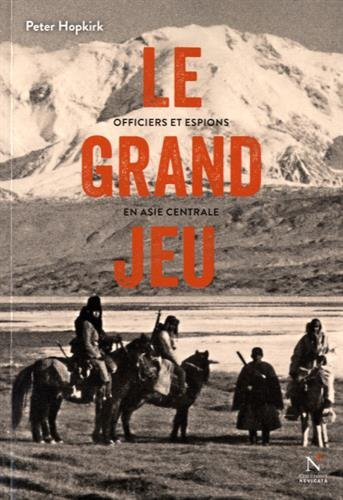 Le grand jeu : officiers et espions en Asie Centrale