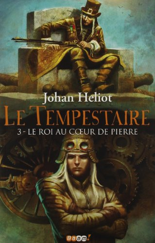Le tempestaire. Vol. 3. Le roi au cœur de pierre