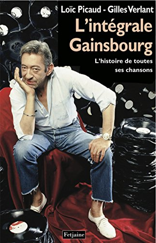 L'intégrale Gainsbourg : l'histoire de toutes ses chansons