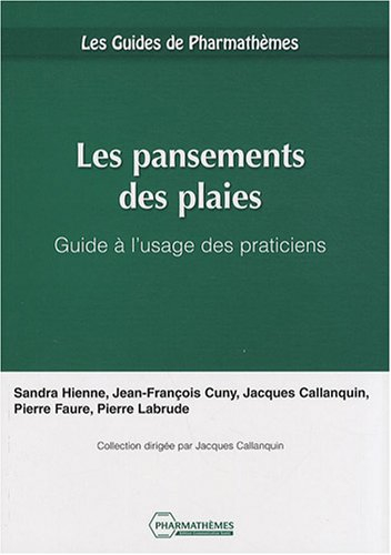 Les pansements des plaies : guide à l'usage des praticiens