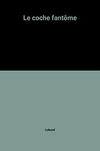 Le coche fantôme : histoires de fantômes anglais