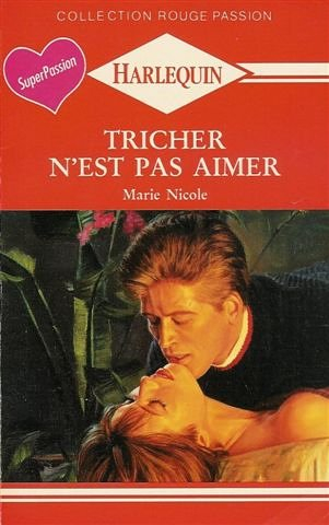 tricher n'est pas aimer : collection : harlequin rouge passion n, 461
