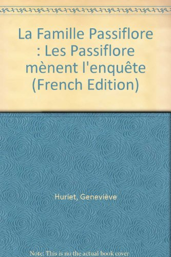 La famille Passiflore. Les Passiflore mènent l'enquête
