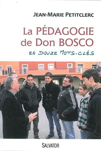 La pédagogie de Don Bosco en douze mots-clés