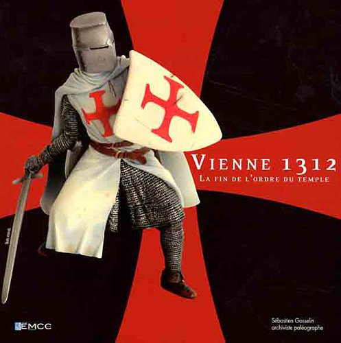 vienne 1312 : la fin de l'ordre du temple