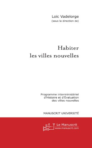 Habiter les villes nouvelles : programme interministériel d'histoire et d'évaluation des villes nouv