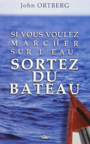 Si vous voulez marcher sur l'eau, sortez du bateau