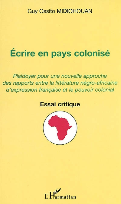 Ecrire en pays colonisé : plaidoyer pour une nouvelle approche des rapports entre la littérature nég