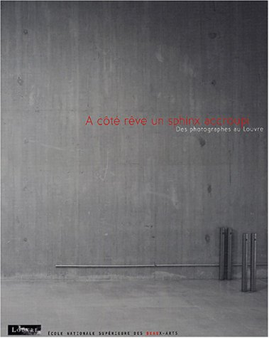 A côté rêve un sphinx accroupi : des photographes au Louvre : exposition, Paris, Salle de la maquett