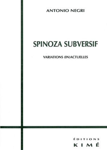 Spinoza subversif : variations (in)actuelles