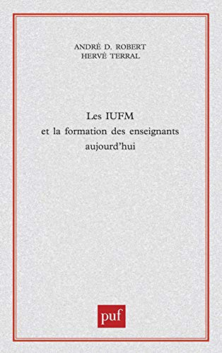 Les IUFM et la formation des enseignants aujourd'hui