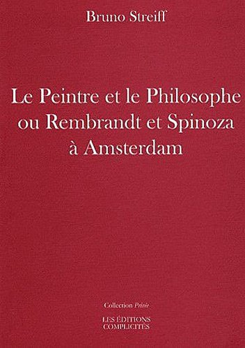 Le peintre et le philosophe ou Rembrandt et Spinoza à Amsterdam