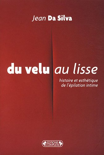Du velu au lisse : histoire et esthétique de l'épilation intime