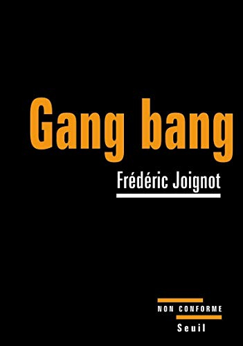 Gang bang : enquête sur la pornographie de la démolition