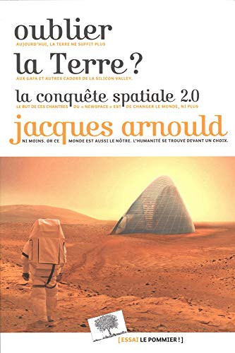 Oublier la Terre ? : la conquête spatiale 2.0