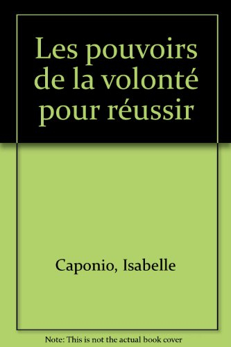 Les pouvoirs de la volonté pour réussir