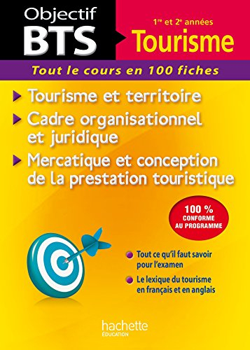 BTS tourisme, 1re et 2e années : tout le cours en 100 fiches : tourisme et territoire, cadre organis
