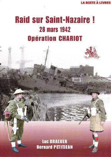 raid sur saint-nazaire!: 28 mars 1942: operation chariot.