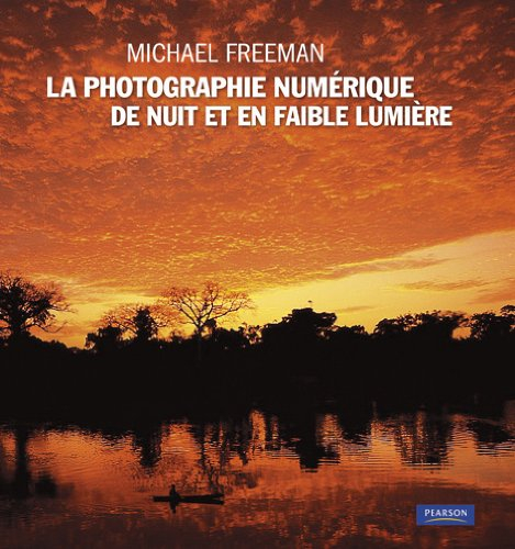 Le guide complet de la photographie numérique de nuit et en faible lumière