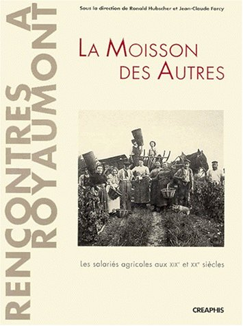 La moisson des autres : les salariés agricoles aux XIXe et XXe siècles