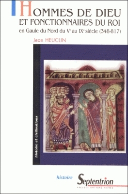 Hommes de Dieu et fonctionnaires du roi en Gaule du Nord du Ve siècle au IXe siècle