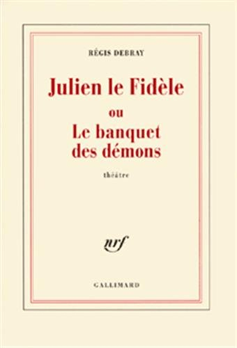 Julien le fidèle ou Le banquet des démons : théâtre